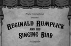 Reginald Rumplick And His Singing Bird