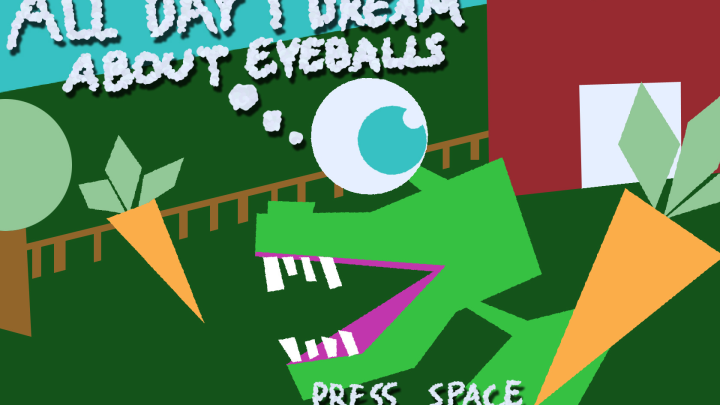 All Day I Dream About Eyeballs