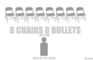 Eight Chairs Eight Bullets