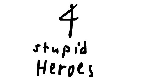4 Stupid Heroes