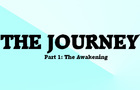 The Journey - Part 1: The Awakening