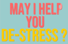 May I Help You De-Stress?