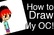 How To Draw My OC!