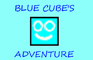 BLUE CUBE'S ADVENTURE