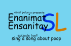 Enanimat Ensanitay SL Too: &quot;Sing a Song About Poop&quot;