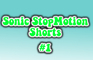 Sonic StopMotion Short 1: Sonic Reviews