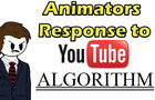 An Animators Response to YouTube's Algorithm