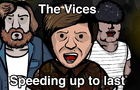 The Vices - Speeding up to last