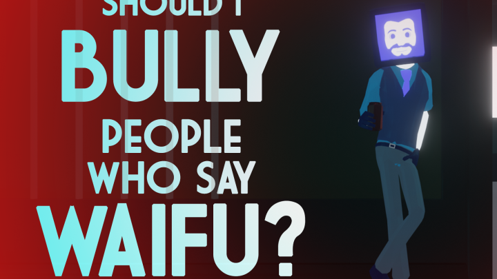Should I bully people who say Waifu?