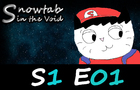 Snowtab in the Void: S1 E1: Pilot