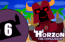 Horzon the Conqueror: Ep. 6 - The Finale of the Season