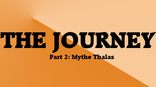 The Journey - Part 2: Mytne Thalas