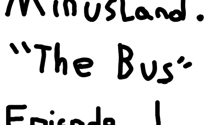 Minusland's The Bus