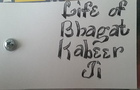 Life of Bhagat Kabeer Ji