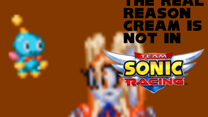 the real reason cream is not in team sonic racing