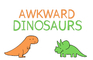Awkward Dinosaurs