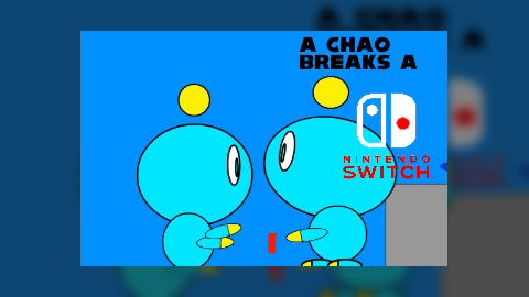 a chao breaks a nintendo switch