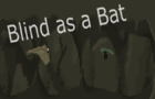 Blind as a Bat