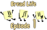 Bread Life Episode 1