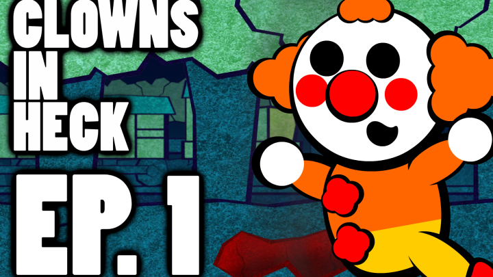 Clowns in Heck: Ep. 1 - Good Intentions