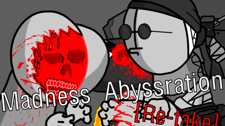Madness Abyssration [Re-Take]