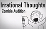 Irrational Thoughts - Zombie Audition