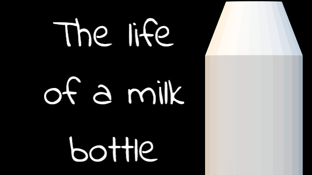 The Life Of A Milk Bottle