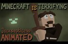 Jacksepticeye animated &amp;quot;Minecraft is terrifying&amp;quot;