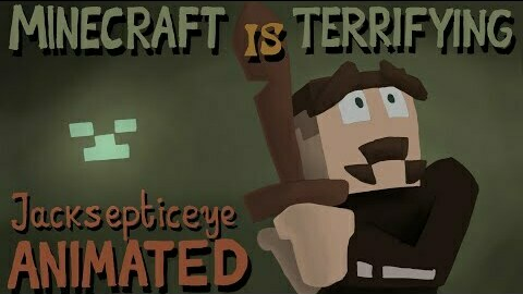 Jacksepticeye animated "Minecraft is terrifying"