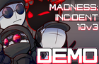 Madness: Incident 10v3 DEMO