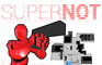 SUPER NOT