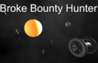 Broke Bounty Hunter