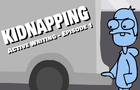 Kidnapping -Active Writing Episode 1