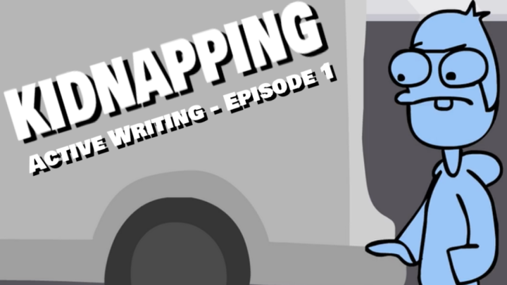Kidnapping -Active Writing Episode 1