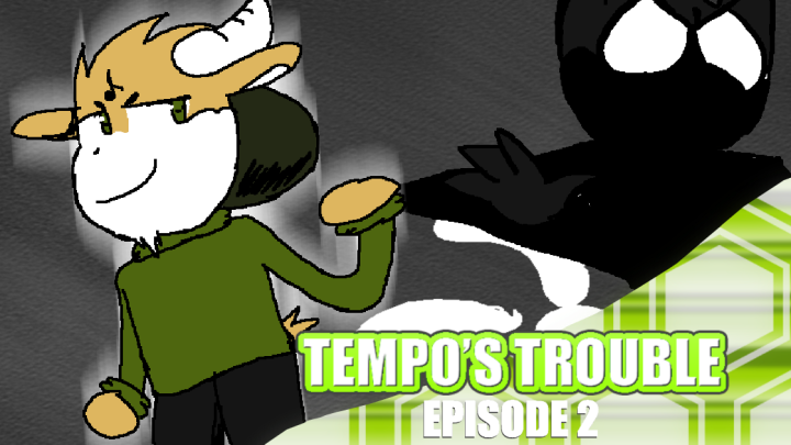 Tempo's Trouble Episode 2
