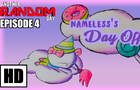 Another Random Day Episode 4: &quot;Nameless's Day Off&quot;