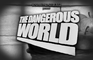THE DANGEROUS WORLD