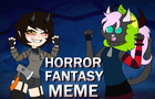 Horror Fantasy | meme [collab with Kanna Yui]