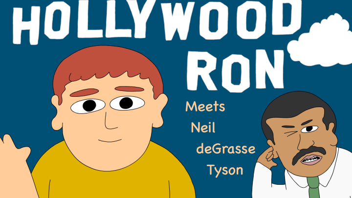 Hollywood Ron meets Neil deGrasse Tyson