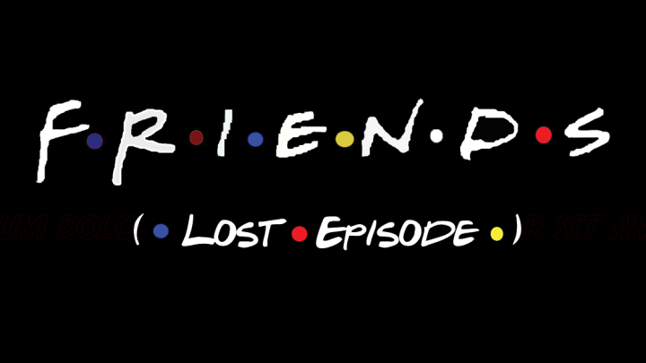 F R I E N D S (Lost Episode)