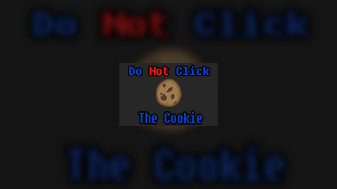Do Not Click The Cookie