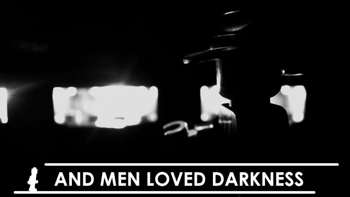 And Men Loved Darkness