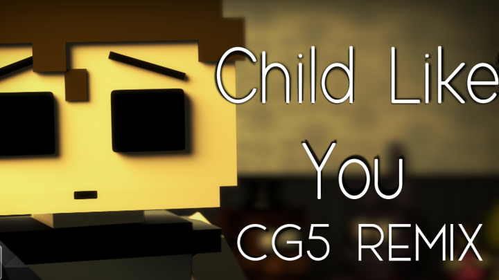 [FNAF] ► A Child like You (CG5 Remix/Cover)
