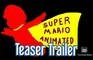 Super Mario Animated - Teaser Trailer