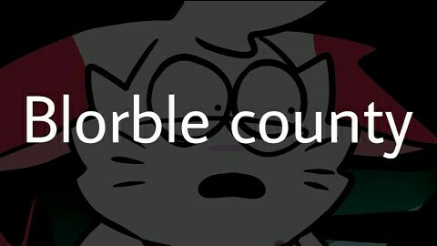 Blorble County Trailer [ CANCELLED ]
