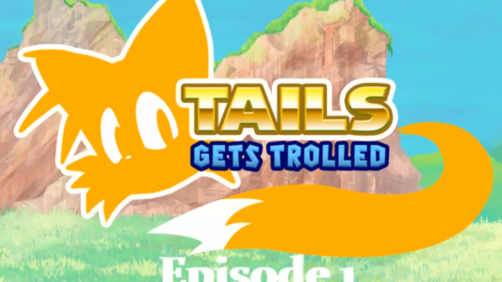 Tails Gets Trolled Episode 1 Part 1