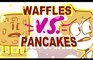 Waffles VS Pancakes - DAWN of BREAKFAST