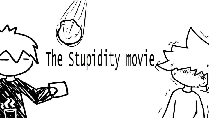 The Stupidity Movie