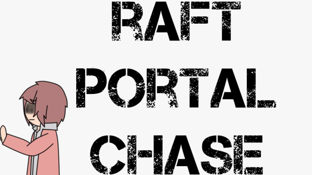 Raft Portal Chase: Episode 2