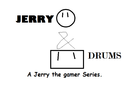 Jerry &amp; Drums: Episode 1, The Doge